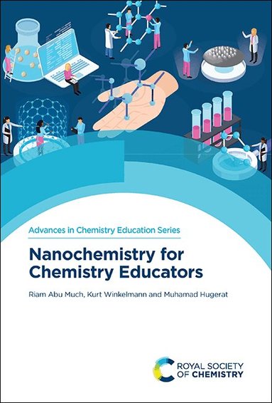 Riam Abu Much, Kurt Winkelmann, Muhamad Hugerat - Nanochemistry for Chemistry Educators, Inbunden