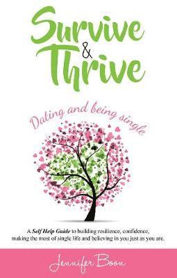 bokomslag Survive and Thrive: Dating and Being Single