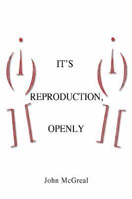 It's Reproduction, Openly 1