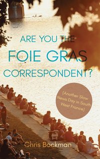 bokomslag Are You the Foie Gras Correspondent?