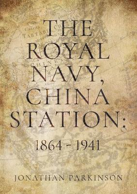 The Royal Navy, China Station: 1864 - 1941 1