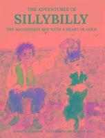 bokomslag Sillybilly - the naughtiest boy with a heart of gold