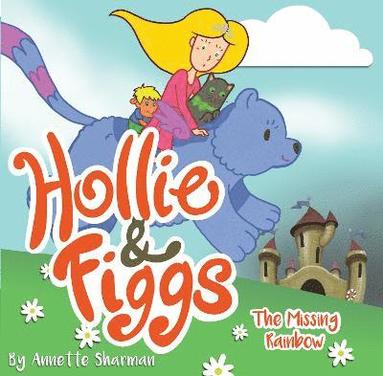 bokomslag Hollie and Figgs: The Missing Rainbow