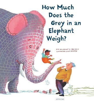 bokomslag How Much Does the Grey in an Elephant Weigh?