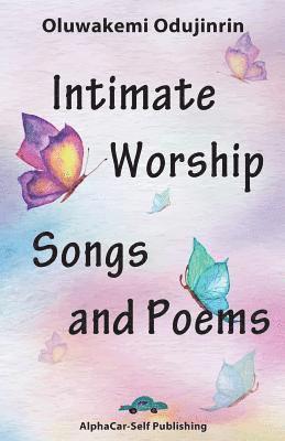bokomslag Intimate Worship Songs and Poems
