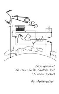 bokomslag Oh Engineering! Oh How You Do Frustrate Me! (In Haiku Format)