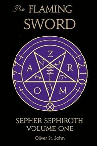 bokomslag The Flaming Sword Sepher Sephiroth Volume One