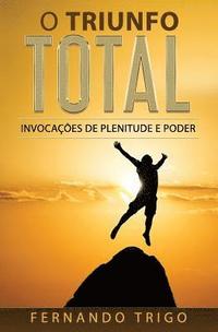 bokomslag O Triunfo Total: Invocações de plenitude e poder