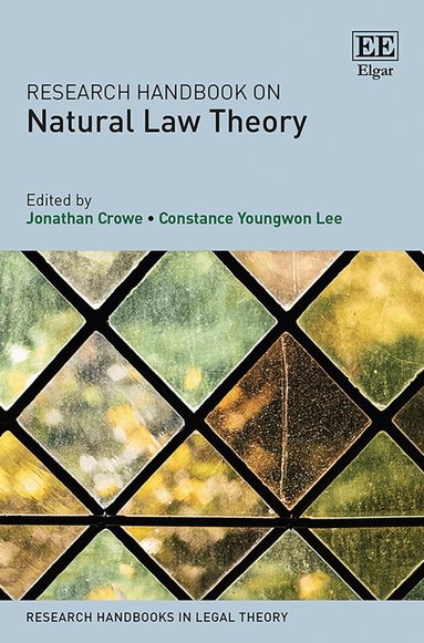 Jonathan Crowe, Constance Y. Lee - Research Handbook on Natural Law Theory, Inbunden