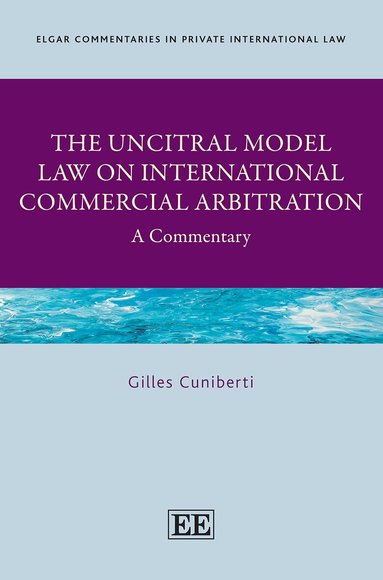 Gilles Cuniberti - UNCITRAL Model Law on International Commercial Arbitration, Inbunden