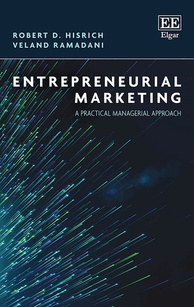 Robert D. Hisrich, Veland Ramadani - Entrepreneurial Marketing, Inbunden