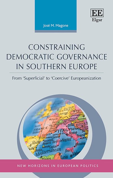 José M. Magone - Constraining Democratic Governance in Southern Europe, Inbunden