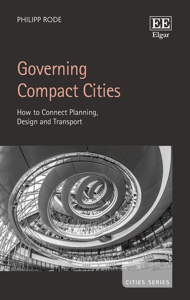 Philipp Rode - Governing Compact Cities, Inbunden