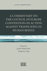 bokomslag A Commentary on the Council of Europe Convention on Action against Trafficking in Human Beings