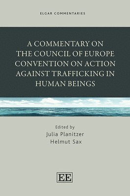 Julia Planitzer, Helmut Sax - Commentary on the Council of Europe Convention on Action against Trafficking in Human Beings, Inbunden