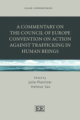 A Commentary on the Council of Europe Convention on Action against Trafficking in Human Beings 1