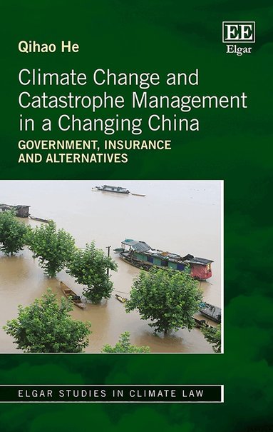 Qihao He - Climate Change and Catastrophe Management in a Changing China, Inbunden