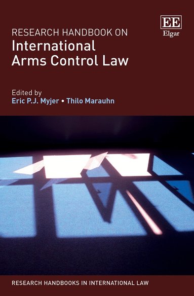 Eric P.J. Myjer, Thilo Marauhn - Research Handbook on International Arms Control Law, Inbunden