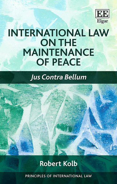 Robert Kolb - International Law on the Maintenance of Peace, Inbunden