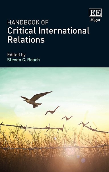 Steven C. Roach - Handbook of Critical International Relations, Inbunden