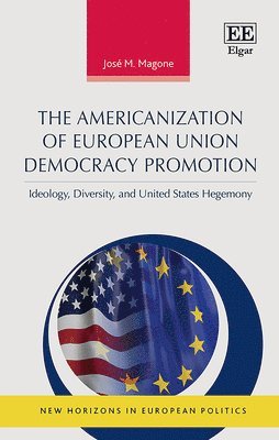 José M. Magone - Americanization of European Union Democracy Promotion, Inbunden