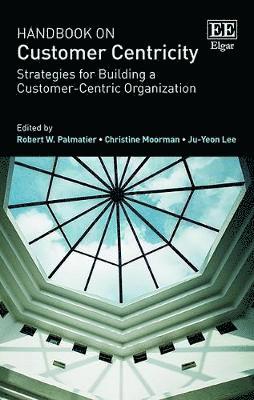 Robert W. Palmatier, Christine Moorman, Ju-Yeon Lee - Handbook on Customer Centricity, Inbunden
