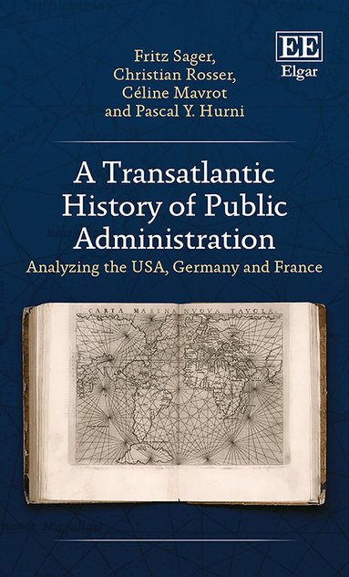 Fritz Sager, Christian Rosser, Céline Mavrot, Pascal Y. Hurni - Transatlantic History of Public Administration, Inbunden