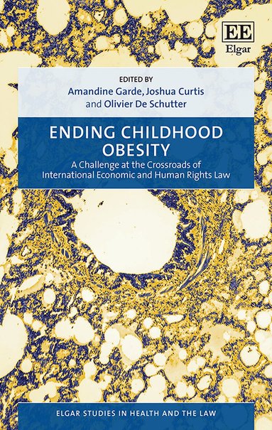 Amandine Garde, Joshua Curtis, Olivier De Schutter - Ending Childhood Obesity, Inbunden