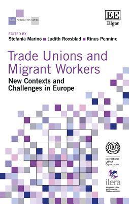 Stefania Marino, Judith Roosblad, Rinus Penninx - Trade Unions and Migrant Workers, Inbunden