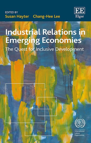 Susan Hayter, Chang-Hee Lee - Industrial Relations in Emerging Economies, Inbunden