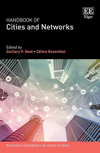 Zachary P. Neal, Céline Rozenblat - Handbook of Cities and Networks, Inbunden