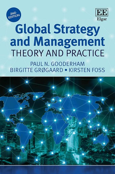 Paul N. Gooderham, Birgitte Grøgaard, Kirsten Foss - Global Strategy and Management, Inbunden