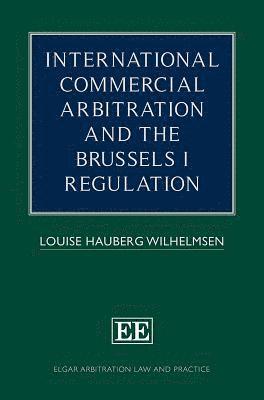 bokomslag International Commercial Arbitration and the Brussels I Regulation