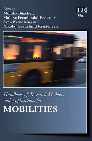Monika Büscher, Malene Freudendal-Pedersen, Sven Kesselring, Nikolaj Grauslund Kristensen - Handbook of Research Methods and Applications for Mobilities, Inbunden