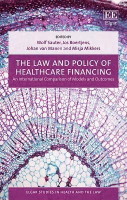 Wolf Sauter, Jos Boertjens, Johan van Manen, Misja Mikkers - Law and Policy of Healthcare Financing, Inbunden