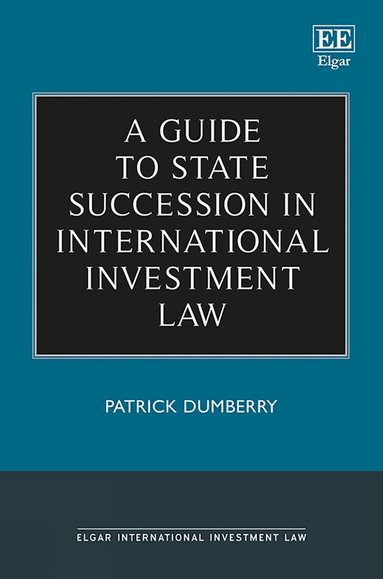 Patrick Dumberry - Guide to State Succession in International Investment Law, Inbunden