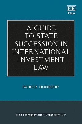 Patrick Dumberry - Guide to State Succession in International Investment Law, Inbunden