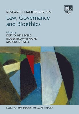 Deryck Beyleveld, Roger Brownsword, Marcus Duwell - Research Handbook on Law, Governance and Bioethics, Inbunden
