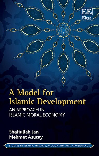 Shafiullah Jan, Mehmet Asutay - Model for Islamic Development, Inbunden