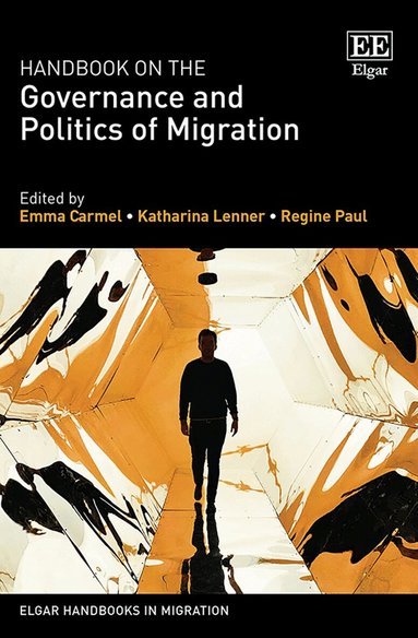 Emma Carmel, Katharina Lenner, Regine Paul - Handbook on the Governance and Politics of Migration, Inbunden