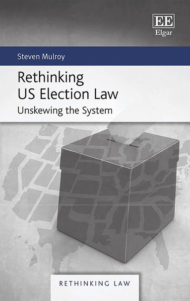 Steven Mulroy - Rethinking US Election Law, Inbunden
