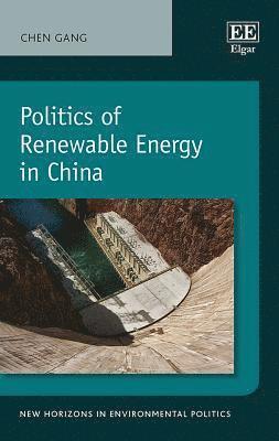 Chen Gang - Politics of Renewable Energy in China, Inbunden