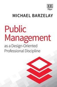 bokomslag Public Management as a Design-Oriented Professional Discipline