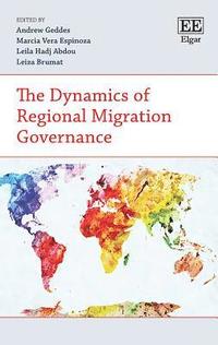bokomslag The Dynamics of Regional Migration Governance