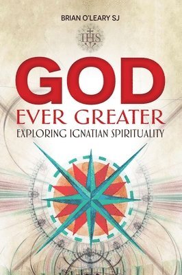Brian O'Leary, Brian (SJ) O'Leary - God Ever Greater, Häftad