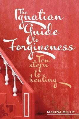 bokomslag The Ignatian Guide to Forgiveness