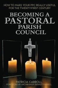 bokomslag Becoming a Pastoral Parish Council