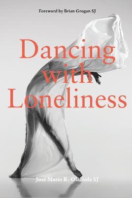 José María R. Olaizola SJ - Dancing With Loneliness, Häftad. Tillgänglighet: Lägg i varukorg