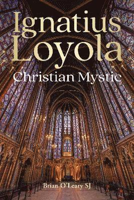 Ignatius Loyola - Christian Mystic 1