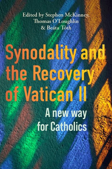 Stephen McKinney, Thomas O'Loughlin, Beáta Tóth - Synodality and the Recovery of Vatican II, Häftad